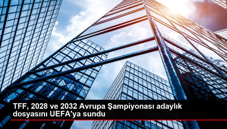 TFF, 2028 ve 2032 Avrupa Şampiyonası adaylık evrakını UEFA’ya sundu