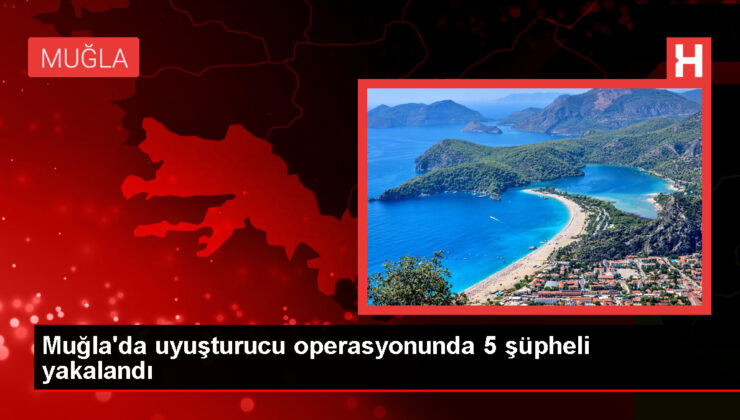 Bodrum’da Uyuşturucu Operasyonu: 5 Kuşkulu Gözaltına Alındı