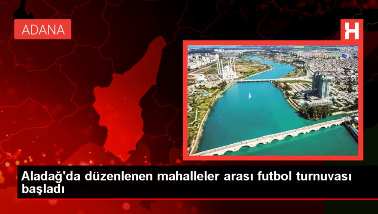 Adana’da Mahalleler Ortası Futbol Turnuvası Başladı